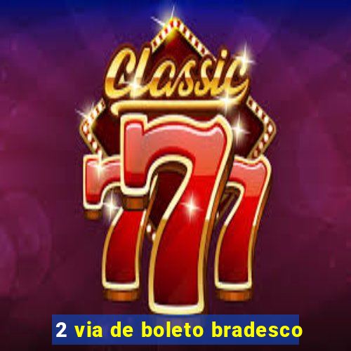 2 via de boleto bradesco